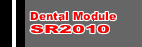 SR2010 DENTAL MODULE